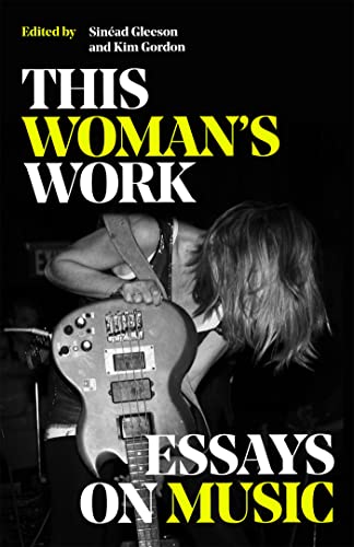 Stock image for This Woman's Work : Essays on Music for sale by Better World Books Ltd