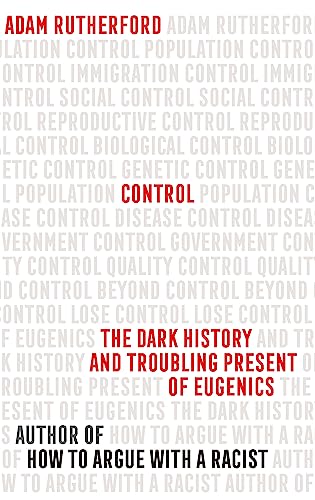 Stock image for Control: The Dark History and Troubling Present of Eugenics for sale by WorldofBooks