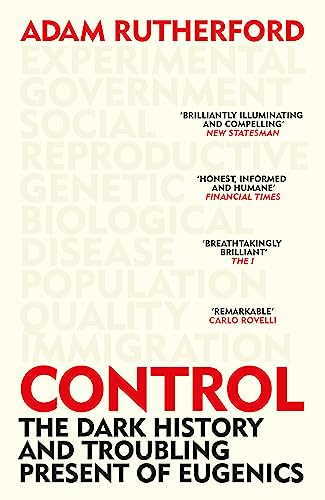 9781474622394: Control: The Dark History and Troubling Present of Eugenics