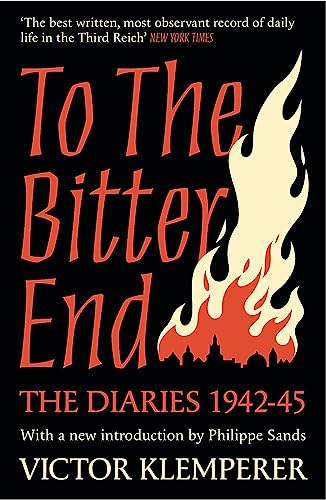 Stock image for To The Bitter End: The Diaries of Victor Klemperer 1942-45 for sale by Monster Bookshop