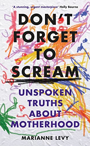 Imagen de archivo de Don't Forget to Scream: Unspoken Truths About Motherhood a la venta por BookOutlet