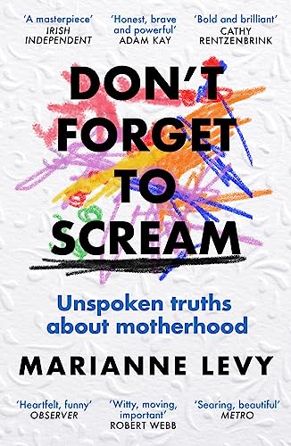 Beispielbild fr Don't Forget to Scream: Unspoken Truths About Motherhood zum Verkauf von WorldofBooks