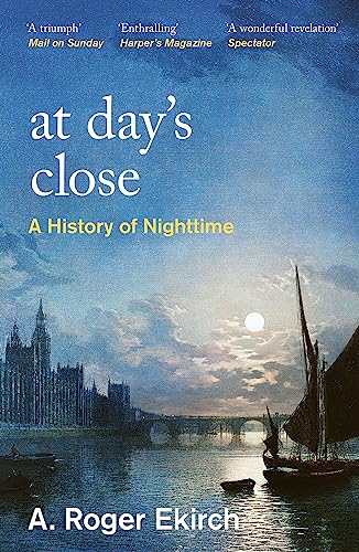 Beispielbild fr At Day's Close: A History of Nighttime zum Verkauf von Monster Bookshop