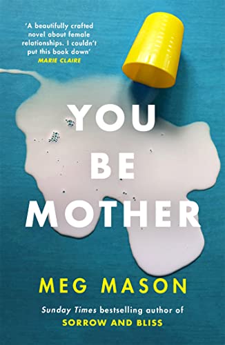 Stock image for You Be Mother: The debut novel from the author of Sorrow and Bliss for sale by WorldofBooks