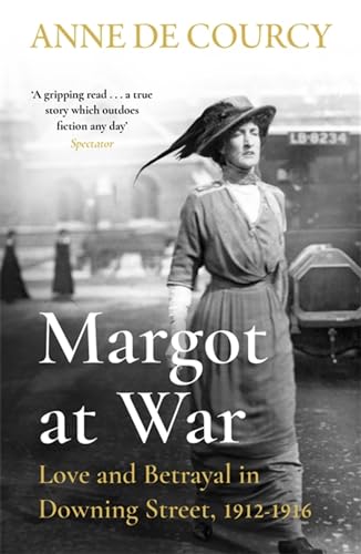 Imagen de archivo de Margot at War: Love and Betrayal in Downing Street, 1912-1916 a la venta por HPB-Diamond