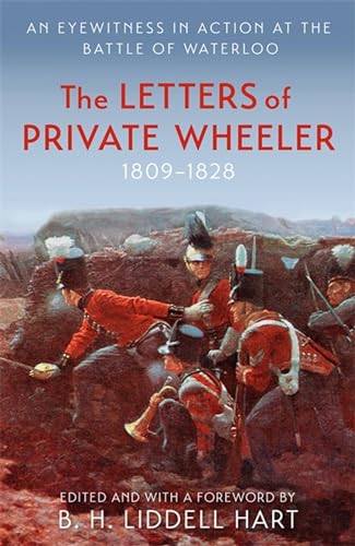 9781474626385: The Letters of Private Wheeler: An eyewitness in action at the Battle of Waterloo (MILITARY MEMOIRS)
