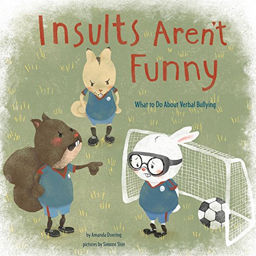 9781474704700: Insults Aren't Funny: What to Do About Verbal Bullying (Nonfiction Picture Books: No More Bullies)