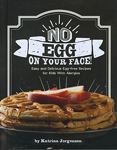 Stock image for No Egg on Your Face!: Easy and Delecious Egg-Free Recipes for Kids With Allergies (Allergy Aware Cookbooks): Easy and Delicious Egg-Free Recipes for Kids With Allergies for sale by WorldofBooks