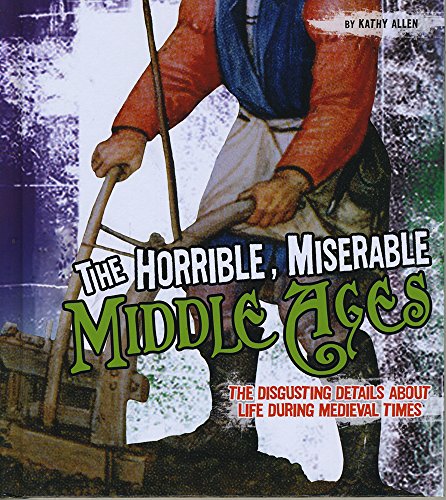 Beispielbild fr The Horrible, Miserable Middle Ages (Fact Finders: Disgusting History) zum Verkauf von AwesomeBooks