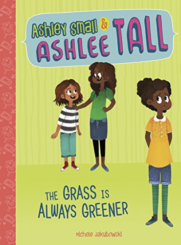 Stock image for The Grass is Always Greener (Ashley Small and Ashlee Tall) for sale by Reuseabook