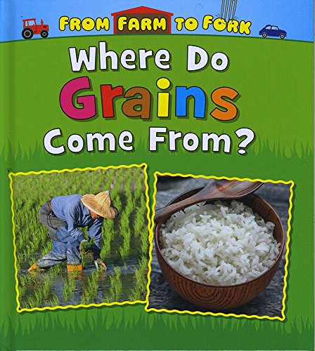 9781474721202: Where Do Grains Come From? (From Farm to Fork: Where Does My Food Come From?)