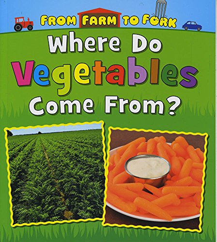 Beispielbild fr From Farm to Fork: Where Does My Food Come From?: Where Do Vegetables Come From? zum Verkauf von WorldofBooks