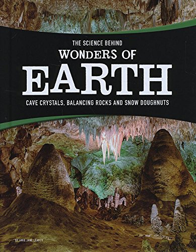 Imagen de archivo de Science Behind Wonders of Earth: Cave Crystals, Balancing Rocks, and Snow Donuts (Edge Books: The Science Behind Natural Phenomena) a la venta por Pearlydewdrops