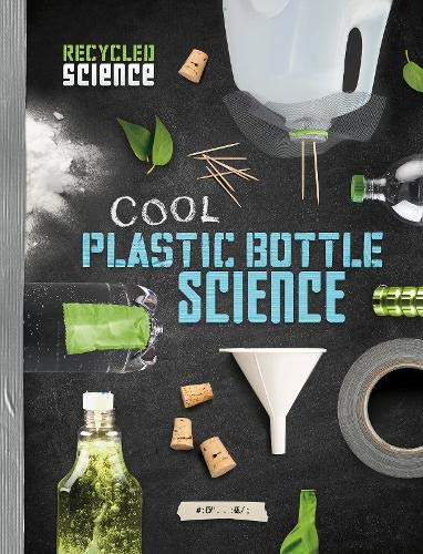 Stock image for Cool Plastic Bottle Science (Edge Books: Recycled Science) for sale by AwesomeBooks