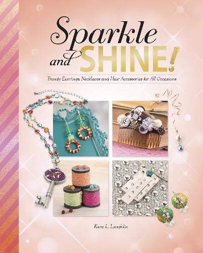 Imagen de archivo de Sparkle and Shine!: Trendy Earrings, Necklaces, and Hair Accessories for All Occasions (Savvy: Accessorize Yourself!) a la venta por WorldofBooks