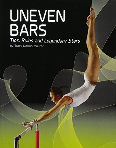 9781474726375: Uneven Bars: Tips, Rules, and Legendary Stars (Gymnastics)