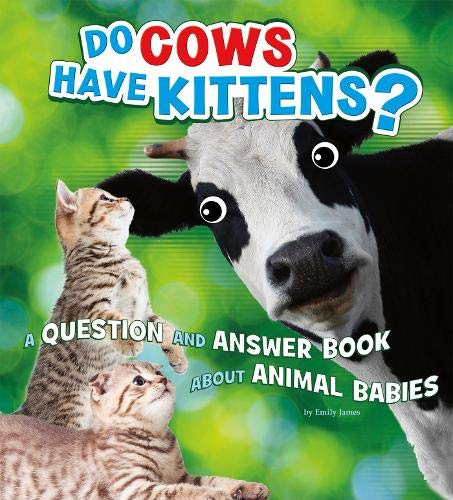 Beispielbild fr Animals, Animals!: Do Cows Have Kittens?: A Question and Answer Book about Animal Babies zum Verkauf von WorldofBooks