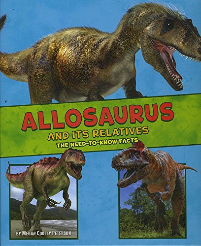 Beispielbild fr Allosaurus and its Relatives: The Need-to-Know Facts (A+ Books: Dinosaur Fact Dig) zum Verkauf von WorldofBooks