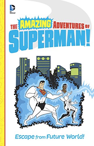 Imagen de archivo de Escape from Future World! (The Amazing Adventures of Superman!) a la venta por WorldofBooks