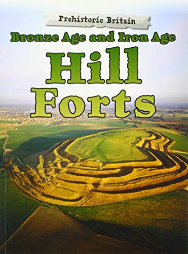 Stock image for Prehistoric Britain: Bronze Age and Iron Age Hill Forts for sale by WorldofBooks