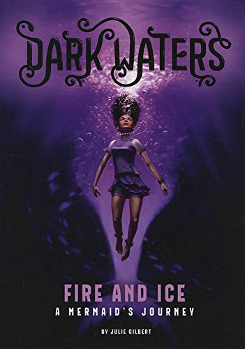 Stock image for Dark Waters: Fire and Ice: A Mermaid's Journey for sale by WorldofBooks