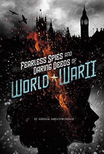 Stock image for Fearless Spies and Daring Deeds of World War II for sale by AwesomeBooks