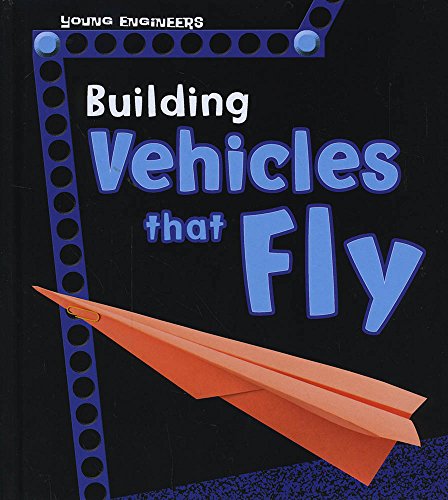 Beispielbild fr Building Vehicles that Fly (Young Explorer: Young Engineers) zum Verkauf von MusicMagpie