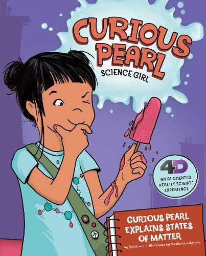 9781474740500: Curious Pearl Explains States of Matter: 4D An Augmented Reality Science Experience (Curious Pearl, Science Girl 4D)