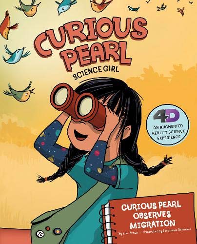 Imagen de archivo de Curious Pearl, Science Girl 4D: Curious Pearl Observes Migration: 4D An Augmented Reality Science Experience a la venta por WorldofBooks