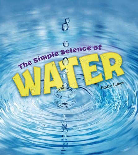 Stock image for The Simple Science of Water (A+ Books: Simply Science) for sale by Pearlydewdrops