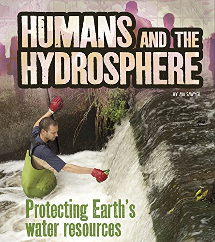 Imagen de archivo de Humans and Our Planet: Humans and the Hydrosphere: Protecting Earth's Water Sources a la venta por WorldofBooks