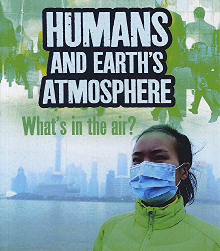 Imagen de archivo de Humans and Our Planet: Humans and Earth's Atmosphere: What's in the Air? a la venta por WorldofBooks
