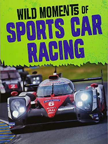 Beispielbild fr Wild Moments of Motorsports: Wild Moments of Sports Car Racing zum Verkauf von AwesomeBooks
