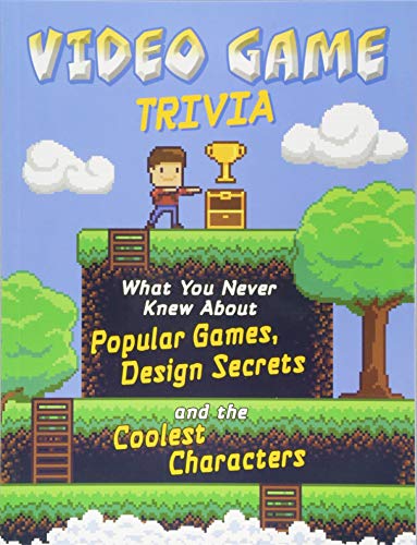 Beispielbild fr Not Your Ordinary Trivia: Video Game Trivia: What You Never Knew About Popular Games, Design Secrets and the Coolest Characters zum Verkauf von Reuseabook