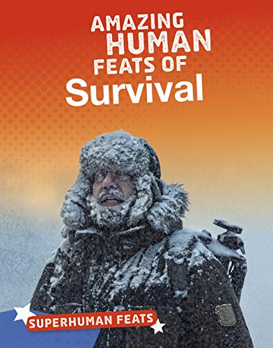 Beispielbild fr Amazing Human Feats of Survival (Superhuman Feats) zum Verkauf von WorldofBooks