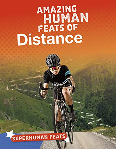 Stock image for Superhuman Feats: Amazing Human Feats of Distance for sale by AwesomeBooks