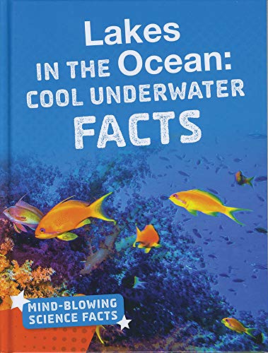 Imagen de archivo de Mind-Blowing Science Facts: Lakes in the Ocean: Cool Underwater Facts a la venta por WorldofBooks