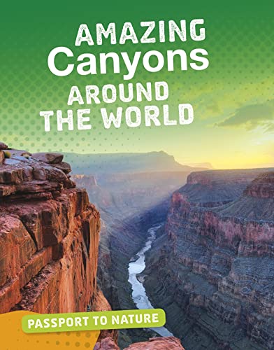 Stock image for Passport to Nature: Amazing Canyons Around the World for sale by WorldofBooks