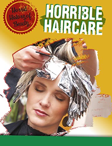 Stock image for Horrid History of Beauty: Horrible Haircare for sale by WorldofBooks