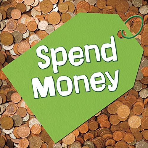 Stock image for Earn It, Save It, Spend It!: Spend Money for sale by Pearlydewdrops