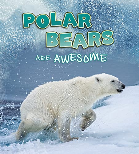 Beispielbild fr Polar Animals: Polar Bears Are Awesome zum Verkauf von WorldofBooks