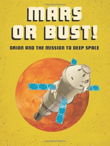 Stock image for Future Space: Mars or Bust!: Orion and the Mission to Deep Space for sale by Chiron Media