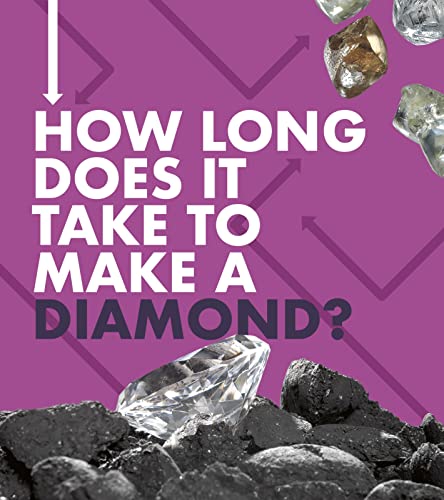 Stock image for How Long Does It Take?: How Long Does It Take to Make a Diamond? for sale by AwesomeBooks