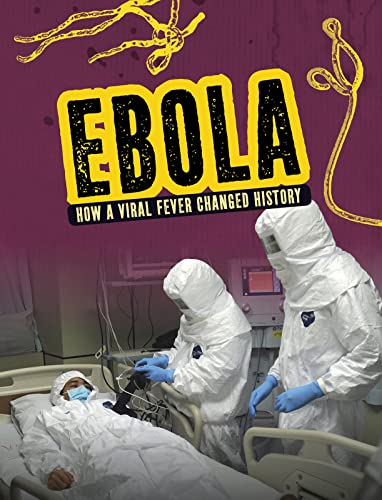 Beispielbild fr Ebola: How a Viral Fever Changed History (Infected!) zum Verkauf von WorldofBooks