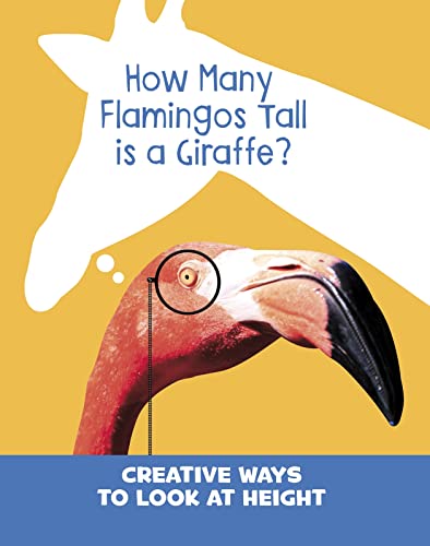 Stock image for How Many Flamingos Tall is a Giraffe?: Creative Ways to Look at Height (Silly Measurements) for sale by WorldofBooks