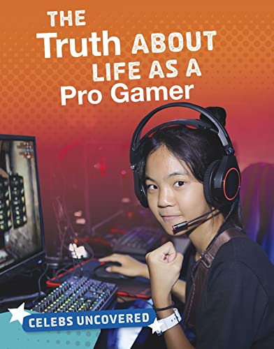 Stock image for Celebs Uncovered: The Truth About Life as a Pro Gamer for sale by WorldofBooks
