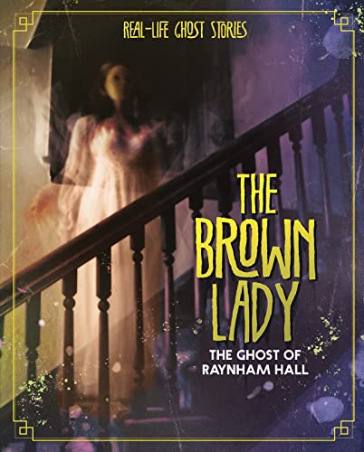 Beispielbild fr The Brown Lady: The Ghost of Raynham Hall (Real-Life Ghost Stories) zum Verkauf von WorldofBooks