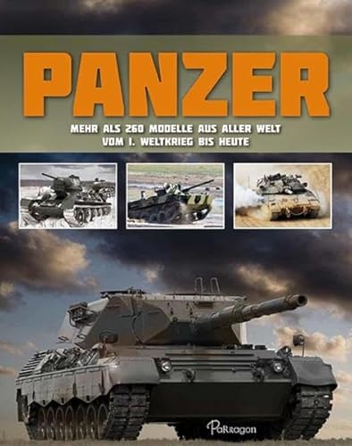 9781474803113: Panzer: Mehr als 260 Modelle aus aller Welt vom 1. Weltkrieg bis heute