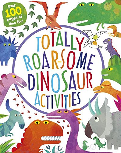 Imagen de archivo de Totally Roar-Some Dinosaur Activities: Over 100 Pages of Dino Fun! a la venta por HPB-Diamond