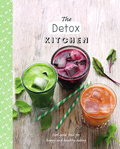 9781474817608: The Detox Kitchen: Feel-good Food for Happy and Healthy Eating (The Healthy Kitchen)